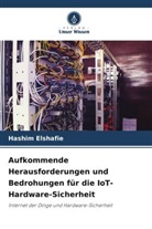 Hashim Elshafie - Aufkommende Herausforderungen und Bedrohungen für die IoT-Hardware-Sicherheit