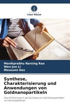 Mousumi Das, Wen-Jun Li, Manikprabhu Narsing Rao - Synthese, Charakterisierung und Anwendungen von Goldnanopartikeln
