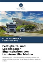 Subhashish Dey, G T N Veerendra, G. T. N. Veerendra, G.T.N. Veerendra - Festigkeits- und Lebensdauer-Eigenschaften von ternärem Mischbeton