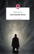 Nathan Lippmann - Eine dunkle Reise. Life is a Story - story.one