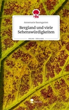 Annemarie Baumgarten - Bergland und viele Sehenswürdigkeiten. Life is a Story - story.one