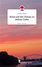 Norbert Weber - Reise auf der Donau zu Deiner Liebe. Life is a Story - story.one