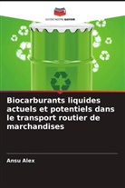 Ansu Alex - Biocarburants liquides actuels et potentiels dans le transport routier de marchandises
