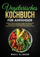 Marie Neumann - Vegetarisches Kochbuch für Anfänger