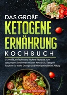 Vanessa Zimmermann - Das große Ketogene Ernährung Kochbuch
