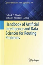 Carlos A S Oliveira, Carlos A.S. Oliveira, P Pardalos, Miltiades P. Pardalos - Handbook of Artificial Intelligence and Data Sciences for Routing Problems