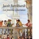 Jacob Burckhardt - Los pintores venecianos