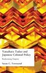 Susan C Townsend - Yanihara Tadao and Japanese Colonial Policy