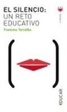 Francesc Torralba Roselló - El silencio : un reto educativo