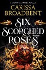 Carissa Broadbent - Six Scorched Roses