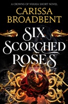 Carissa Broadbent - Six Scorched Roses