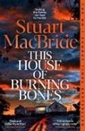 Stuart MacBride, MacBride Stuart - This House of Burning Bones