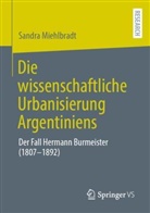 Sandra Miehlbradt - Die wissenschaftliche Urbanisierung Argentiniens