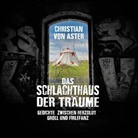 Christian von Aster, Christian von Aster - Das Schlachthaus der Träume