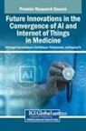 Karthikeyan Periyaswami, Velliangiri Sarveshwaran, Keping Yu - Future Innovations in the Convergence of AI and Internet of Things in Medicine