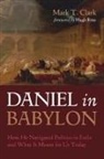 Mark T Clark, Mark T. Clark - Daniel in Babylon