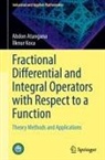 Abdon Atangana, ¿Lknur Koca, Ilknur Koca - Fractional Differential and Integral Operators with Respect to a Function