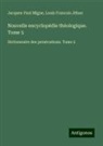Louis Francois Jéhan, Jacques-Paul Migne - Nouvelle encyclopédie théologique. Tome 5