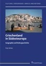Cay Lienau, Thede Kahl - Griechenland in Südosteuropa - Geographie und Kulturgeschichte