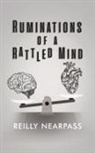 Reilly Nearpass - Ruminations of a Rattled Mind