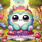 Kathrin Merke - Terrible Adorable Creatures