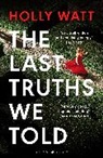 Holly Watt - The Last Truths We Told