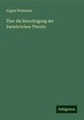 August Weismann - Über die Berechtigung der Darwin'schen Theorie