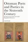 Kristof D''''hulster, Kristof (Postdoctoral Research Fello D''''hulster, Kristof D''''hulster, Kristof D'Hulster, Kristof (Postdoctoral Research Fellow D'hulster - Ottoman Poets and Poetics in the Sixteenth Century