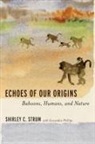 Shirley C Strum, Shirley C. Strum - Echoes of Our Origins