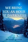 Michael Bourne - We Bring You an Hour of Darkness