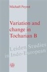 Michaël Peyrot - Variation and Change in Tocharian B