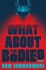 Ken Jaworowski, Ken Jaworowski - What about the Bodies