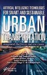 Pethuru (Reliance Jio Platforms Ltd Raj, Pethuru Yadav Raj, Victor Hugo C de Albuquerque, Victor Hugo C. de Albuquerque, Manas Kumar Mishra, Satya Prakash Yadav... - Artificial Intelligence Technologies for Smart Sustainable Urban