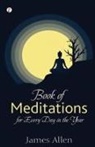 James Allen - Book of Meditations for Every Day in the Year