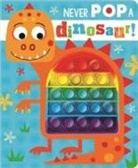 Rosie Greening, Make Believe Ideas, Stuart Lynch - Never Pop a Dinosaur!