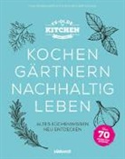 Eva-Maria Hoffleit, Philipp Lawitschka - Ye Olde Kitchen - Kochen, gärtnern, nachhaltig leben