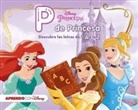 Walt Disney, Walt Disney Productions - Princesas Disney. P de princesa : descubre las letras de la A a la Z