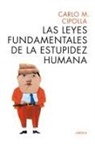 Carlo M. Cipolla - Las leyes fundamentales de la estupidez humana