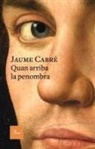 Jaume Cabré - Quan arriba la penombra