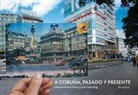 Xosé Castro, Carmen Martínez Torrón - A Coruña, pasado y presente