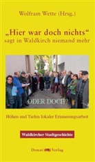 Wolfram Wette - "Hier war doch nichts!" - sagt in Waldkirch niemand mehr - ODER DOCH?