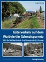 Ludger Kenning - Güterverkehr auf dem Waldviertler Schmalspurnetz
