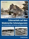 Ludger Kenning - Güterverkehr auf dem Waldviertler Schmalspurnetz