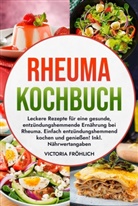 Victoria Fröhlich - Rheuma Kochbuch