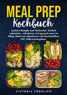 Victoria Fröhlich - Meal Prep Kochbuch