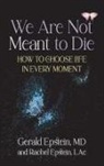 Gerald Epstein, Rachel Epstein, Shatay Trigère - We Are Not Meant to Die