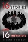 Dianne Corbeau - 16 Stories About 16 Therapists
