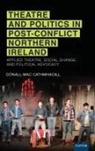 Donall Mac Cathmhaoill, Dónall Mac Cathmhaoill - Theatre and Politics in Post-Conflict Northern Ireland