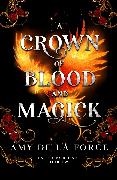 Amy de la Force - A Crown of Blood and Magick - A scorching and action-packed romantasy