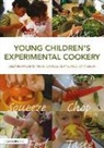 Elizabeth Carruthers, Carruthers Elizabeth, Jo Ingleby, Ingleby Jo, Carole Keane, Keane Carole - Young Children's Experimental Cookery